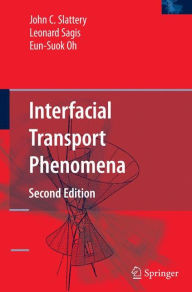 Title: Interfacial Transport Phenomena, Author: John C. Slattery