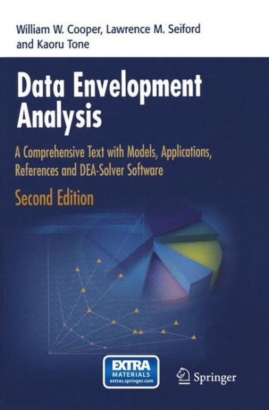 Data Envelopment Analysis: A Comprehensive Text with Models, Applications, References and DEA-Solver Software / Edition 2