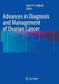 Title: Advances in Diagnosis and Management of Ovarian Cancer, Author: Samir A. Farghaly