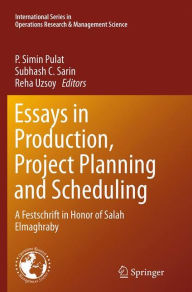 Title: Essays in Production, Project Planning and Scheduling: A Festschrift in Honor of Salah Elmaghraby, Author: P. Simin Pulat