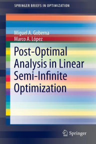 Title: Post-Optimal Analysis in Linear Semi-Infinite Optimization, Author: Miguel A. Goberna