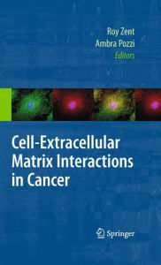 Title: Cell-Extracellular Matrix Interactions in Cancer, Author: Roy Zent