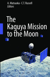 Title: The Kaguya Mission to the Moon, Author: A. Matsuoka