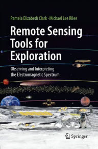 Title: Remote Sensing Tools for Exploration: Observing and Interpreting the Electromagnetic Spectrum, Author: Pamela Elizabeth Clark