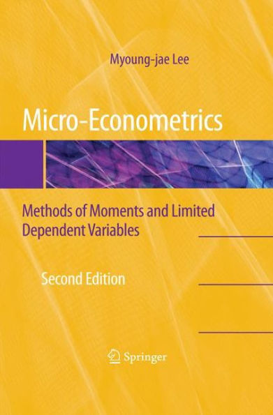 Micro-Econometrics: Methods of Moments and Limited Dependent Variables / Edition 2