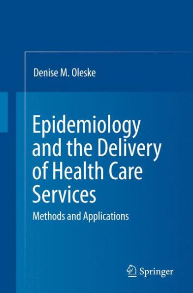 Epidemiology and the Delivery of Health Care Services: Methods and Applications / Edition 3