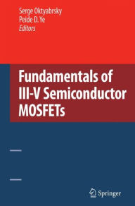 Title: Fundamentals of III-V Semiconductor MOSFETs, Author: Serge Oktyabrsky
