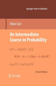 Title: An Intermediate Course in Probability / Edition 2, Author: Allan Gut