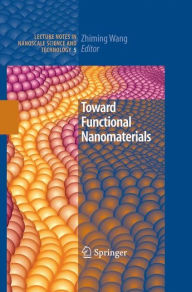 Title: Toward Functional Nanomaterials / Edition 1, Author: Zhiming M Wang