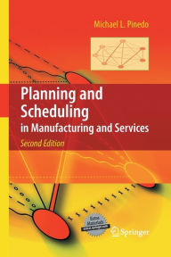 Title: Planning and Scheduling in Manufacturing and Services / Edition 2, Author: Michael L. Pinedo