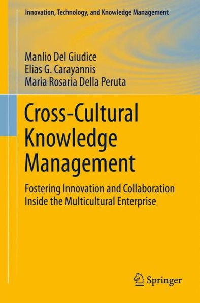 Cross-Cultural Knowledge Management: Fostering Innovation and Collaboration Inside the Multicultural Enterprise