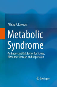 Title: Metabolic Syndrome: An Important Risk Factor for Stroke, Alzheimer Disease, and Depression, Author: Akhlaq A. Farooqui