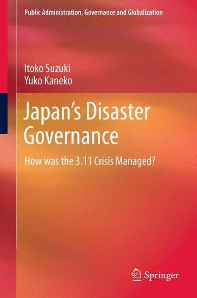 Japan's Disaster Governance: How was the 3.11 Crisis Managed?