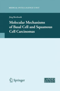Title: Molecular Mechanisms of Basal Cell and Squamous Cell Carcinomas / Edition 1, Author: Jïrg Reichrath