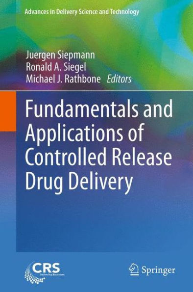 Fundamentals and Applications of Controlled Release Drug Delivery / Edition 1