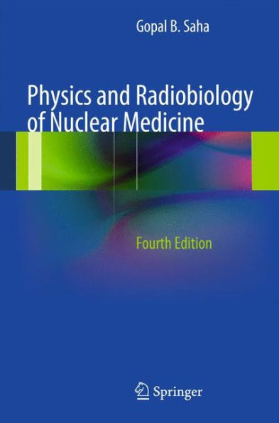 Physics and Radiobiology of Nuclear Medicine / Edition 4