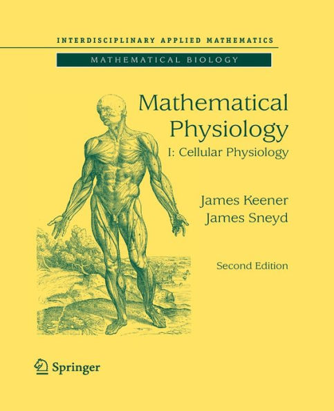 Mathematical Physiology: I: Cellular Physiology / Edition 2