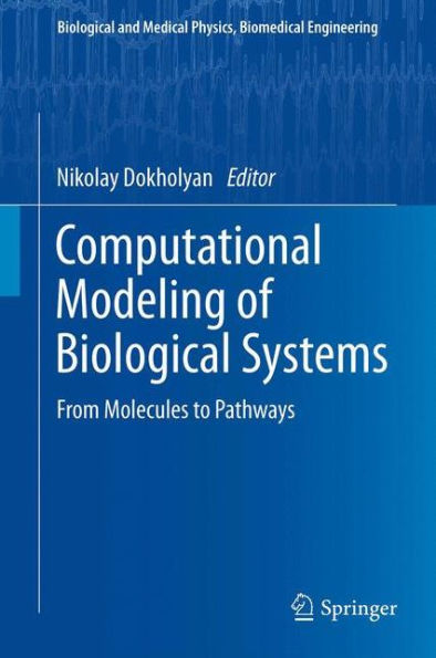 Computational Modeling of Biological Systems: From Molecules to Pathways / Edition 1