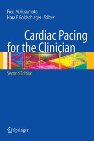 Title: Cardiac Pacing for the Clinician / Edition 2, Author: Fred M. Kusumoto