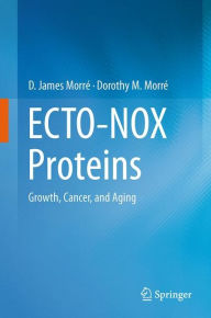 Title: ECTO-NOX Proteins: Growth, Cancer, and Aging, Author: D. James Morré