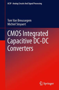 Title: CMOS Integrated Capacitive DC-DC Converters, Author: Tom Van Breussegem