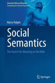 Title: Social Semantics: The Search for Meaning on the Web, Author: Harry Halpin