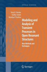 Title: Modeling and Analysis of Transient Processes in Open Resonant Structures: New Methods and Techniques / Edition 1, Author: Yuriy K. Sirenko