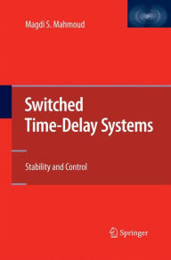 Title: Switched Time-Delay Systems: Stability and Control, Author: Magdi S. Mahmoud
