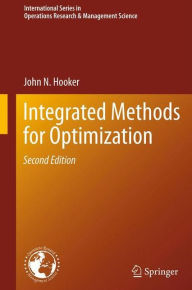 Title: Integrated Methods for Optimization, Author: John N. Hooker