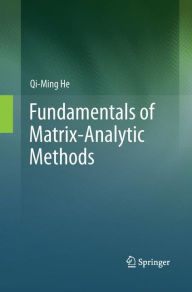 Title: Fundamentals of Matrix-Analytic Methods, Author: Qi-Ming He