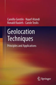 Title: Geolocation Techniques: Principles and Applications, Author: Camillo Gentile