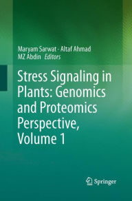 Title: Stress Signaling in Plants: Genomics and Proteomics Perspective, Volume 1, Author: Maryam Sarwat