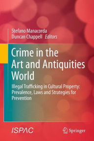 Title: Crime in the Art and Antiquities World: Illegal Trafficking in Cultural Property, Author: Stefano Manacorda