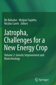 Title: Jatropha, Challenges for a New Energy Crop: Volume 2: Genetic Improvement and Biotechnology, Author: Bir Bahadur