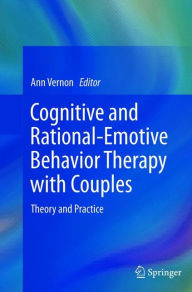 Title: Cognitive and Rational-Emotive Behavior Therapy with Couples: Theory and Practice, Author: Ann Vernon