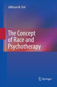 Title: The Concept of Race and Psychotherapy, Author: Jefferson M. Fish