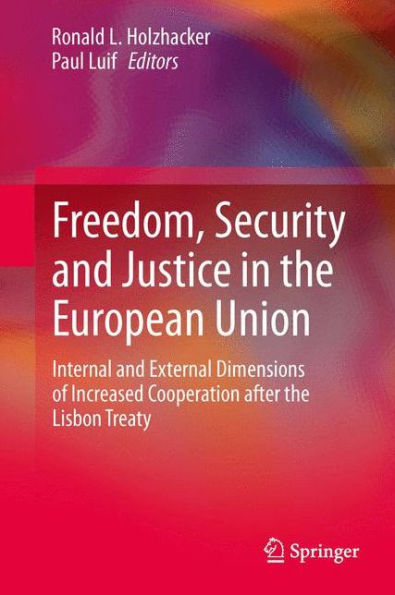 Freedom, Security and Justice the European Union: Internal External Dimensions of Increased Cooperation after Lisbon Treaty