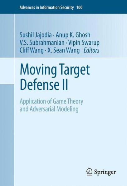 Moving Target Defense II: Application of Game Theory and Adversarial Modeling