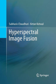 Title: Hyperspectral Image Fusion, Author: Subhasis Chaudhuri