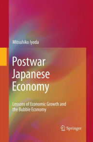 Title: Postwar Japanese Economy: Lessons of Economic Growth and the Bubble Economy, Author: Mitsuhiko Iyoda