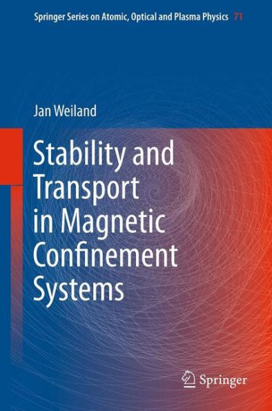Stability and Transport in Magnetic Confinement Systems / Edition 1