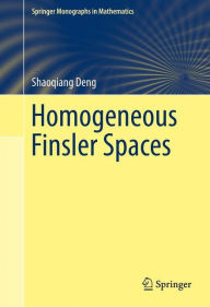 Title: Homogeneous Finsler Spaces, Author: Shaoqiang Deng