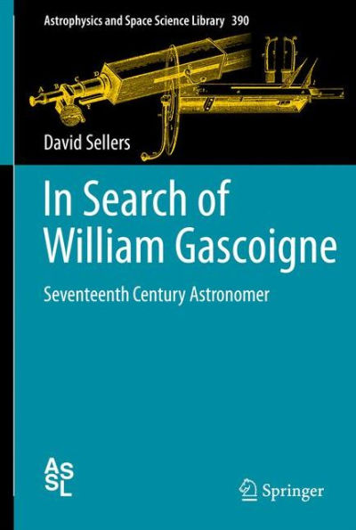 In Search of William Gascoigne: Seventeenth Century Astronomer