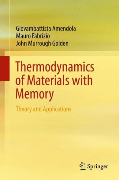 Thermodynamics of Materials with Memory: Theory and Applications