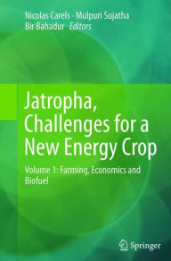 Title: Jatropha, Challenges for a New Energy Crop: Volume 1: Farming, Economics and Biofuel, Author: Nicolas Carels