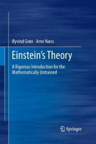 Title: Einstein's Theory: A Rigorous Introduction for the Mathematically Untrained, Author: Øyvind Grøn