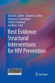 Title: Best Evidence Structural Interventions for HIV Prevention, Author: Rachel E Golden