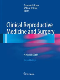 Title: Clinical Reproductive Medicine and Surgery: A Practical Guide, Author: Tommaso Falcone