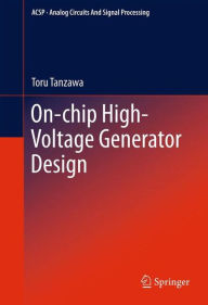 Title: On-chip High-Voltage Generator Design, Author: Toru Tanzawa