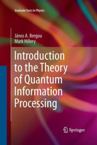 Title: Introduction to the Theory of Quantum Information Processing, Author: Janos A. Bergou